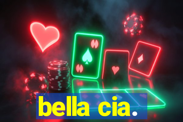 bella cia.